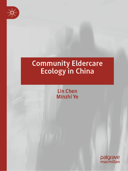 Title details for Community Eldercare Ecology in China by Lin Chen - Available